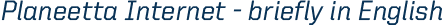 Planeetta Internet - briefly in English